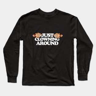 Just clowning around Long Sleeve T-Shirt